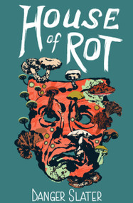 House of Rot by Echo Echo, Echo Echo, Danger Slater, Danger Slater, 9798985992380