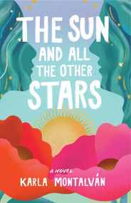 The Sun and All the Other Stars by Karla Montalván, 9781735646916