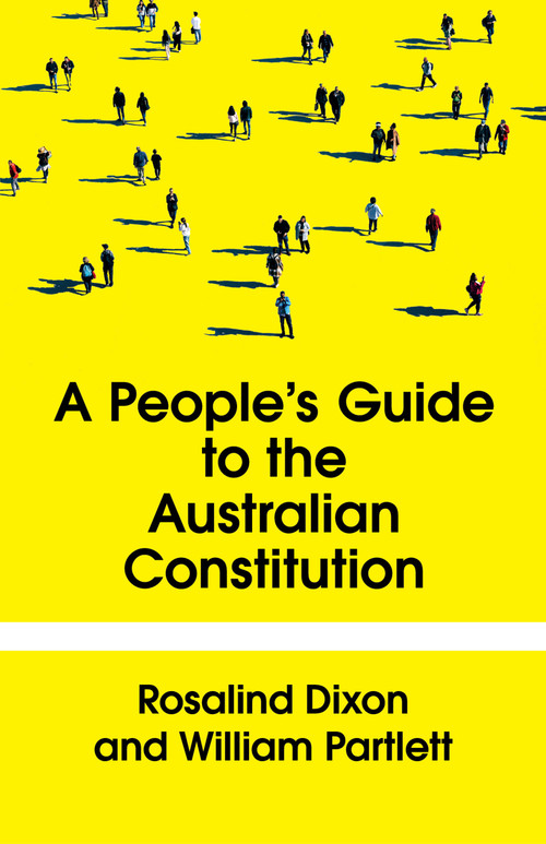 The People's Guide to the Australian Constitution by William Partlett, Rosalind Dixon, 9781761170515