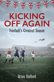 Kicking Off Again (Football's Greatest Season) by Brian Halford, 9781836804208