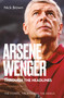 Arsene Wenger Through The Headlines by Nick Brown, 9781836804239