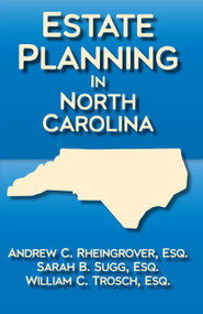 Estate Planning in North Carolina by Sarah b Sugg, William C Trosch, Andrew c Rheingrover, 9781950091942