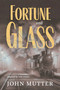 Fortune and Glass by John Mutter, 9781966883074