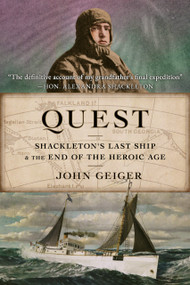 Quest (Shackleton's Last Ship & the End of the Heroic Age) by John Geiger, John Geiger, 9781997701118