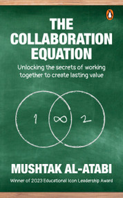 The Collaboration Equation (Unlocking the Secrets of Working Together to Create Lasting Value) by Dr Mushtak Al-Atabi, 9789815280937