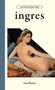 Ingres by Sylvia Roustant, Glenn Mathes, Jean Auguste Ingres, Jean Auguste Ingres, 9798900080178