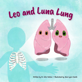 Leo and Luna Lung by Sara Lynn Cramb, Dr. John Hutton, 9798992514056
