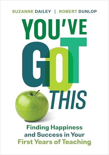 You've Got This (Finding Happiness and Success in Your First Years of Teaching) by Suzanne Dailey, Robert Dunlop, 9781416634393