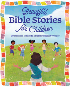 Beautiful Bible Stories for Children (20 Timeless Stories to Inspire Faith and Wonder) by Editors of Chartwell Books, 9780785849339