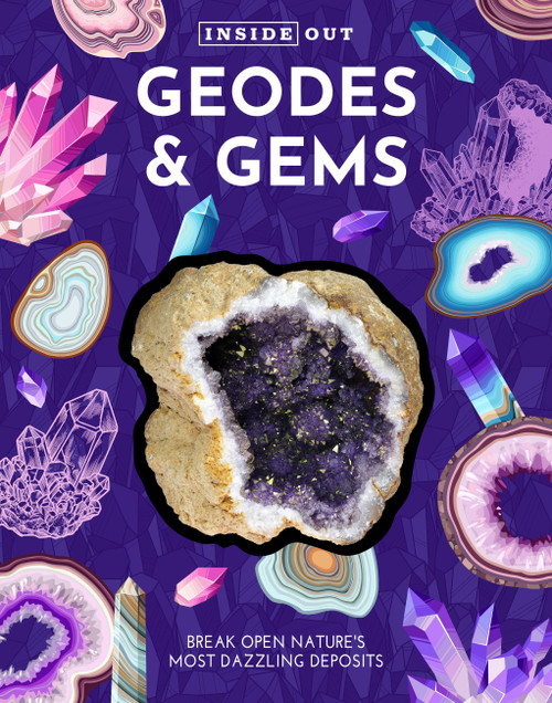 Inside Out Geodes & Gems (Break Open Nature's Secret Treasures) by Editors of Chartwell Books, 9780785850182