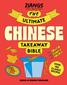 The Ultimate Chinese Takeaway Bible (Over 150 classic recipes to make at home) by Chin Taylor, Choo Taylor, 9781399643528