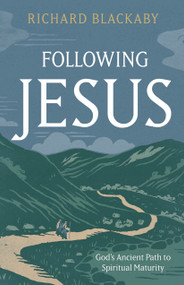 Following Jesus (God's Ancient Path to Spiritual Maturity) by Richard Blackaby, 9798384534365