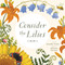 Consider the Lilies by Jennifer Grant, Julianna Swaney, 9780802855633