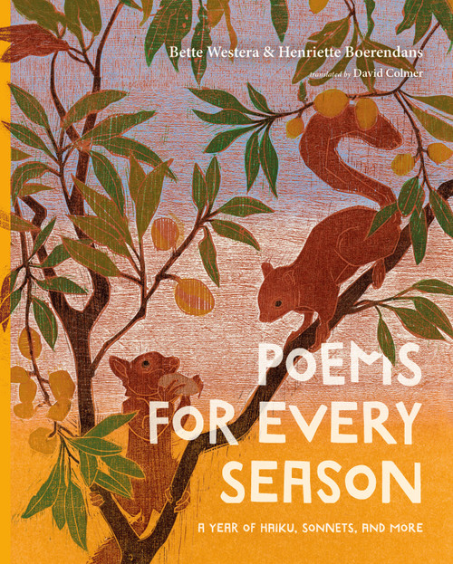 Poems for Every Season (A Year of Haiku, Sonnets, and More) by Bette Westera, Henriette Boerendans, David Colmer, 9780802856524