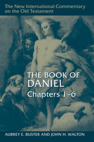 The Book of Daniel, Chapters 1-6 by Aubrey E. Buster, John H. Walton, 9780802875990