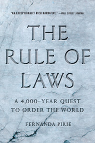 The Rule of Laws (A 4,000-Year Quest to Order the World) by Fernanda Pirie, 9781541606050