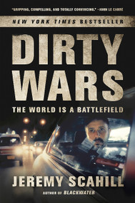 Dirty Wars (The World Is A Battlefield) by Jeremy Scahill, 9781568589541