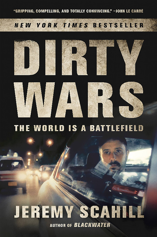 Dirty Wars (The World Is A Battlefield) by Jeremy Scahill, 9781568589541