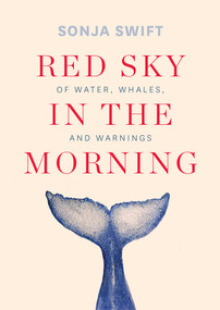 Red Sky in the Morning (Of Water, Whales, and Warnings) by Sonja Swift, 9781771607841