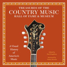 Treasures of the Country Music Hall of Fame and Museum (A Visual History of America?s Music) by Paul Kingsbury, T Bone Burnett, 9780789215451