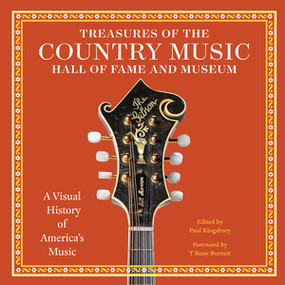 Treasures of the Country Music Hall of Fame and Museum (A Visual History of America's Music) by Paul Kingsbury, T Bone Burnett, 9780789215451