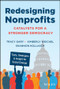Redesigning Nonprofits (Catalysts For A Stronger Democracy, Tools, Strategies, and Insight for Social Change) by Tracy Gary, Shannon Kollasch, Kimberly Weichel, 9781394419579