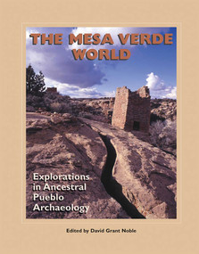 The Mesa Verde World (Explorations in Ancestral Pueblo Archaeology) by David Grant Noble, 9781930618756