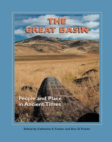 The Great Basin (People and Place in Ancient Times) by Catherine S. Fowler, Don D. Fowler, 9781930618954