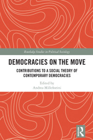 Democracies on the Move (Contributions to a Social Theory of Contemporary Democracies) by Andrea Millefiorini, 9781032722535