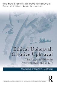 Ethical Upheaval, Creative Upheaval (The Actual of Ethics in Psychoanalysis and in Life) by Viviane Chetrit-Vatine, 9781041246848