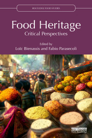 Food Heritage (Critical Perspectives) by Loïc Bienassis, Fabio Parasecoli, 9781032830872