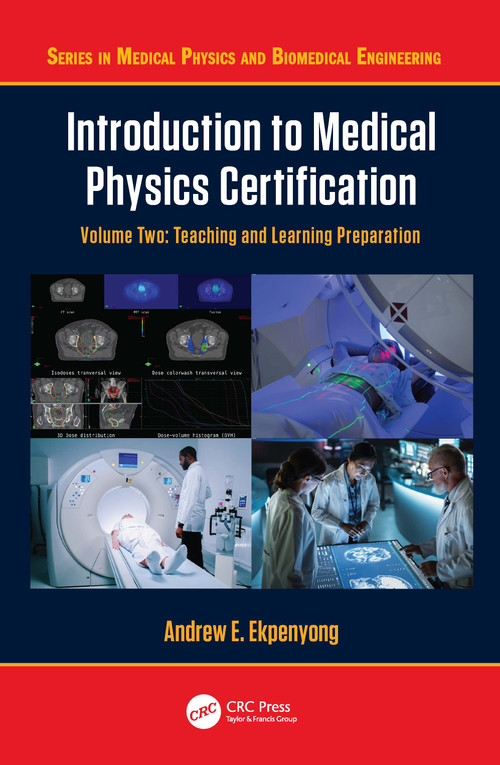 Introduction to Medical Physics Certification (Teaching and Learning Preparation, Volume Two) by Andrew E. Ekpenyong, 9781032885421