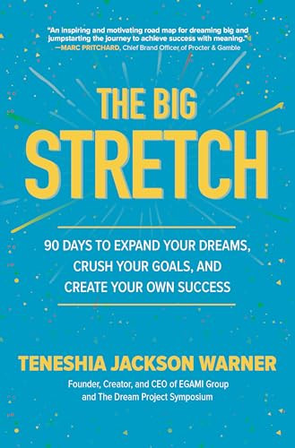 The Big Stretch: 90 Days to Expand Your Dreams, Crush Your Goals, and Create Your Own Success by Teneshia Jackson Warner, 9781260456806