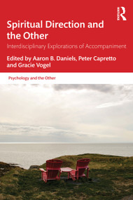 Spiritual Direction and the Other (Interdisciplinary Explorations of Accompaniment) by Aaron B Daniels, Peter Capretto, Gracie Vogel, 9781041246336