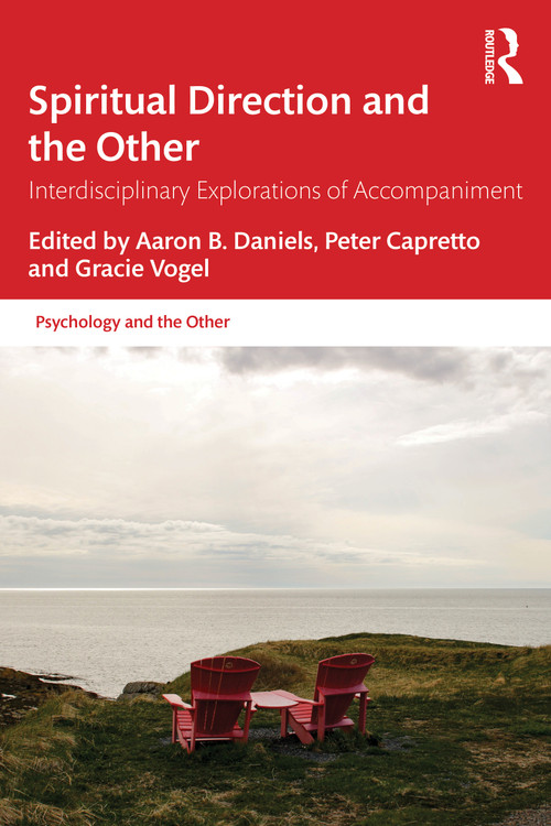 Spiritual Direction and the Other (Interdisciplinary Explorations of Accompaniment) by Aaron B Daniels, Peter Capretto, Gracie Vogel, 9781041246336