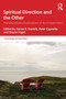 Spiritual Direction and the Other (Interdisciplinary Explorations of Accompaniment) by Aaron B Daniels, Peter Capretto, Gracie Vogel, 9781041246336