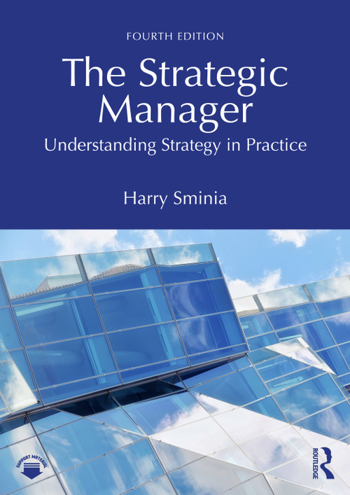 The Strategic Manager (Understanding Strategy in Practice) by Harry Sminia, 9781041031017
