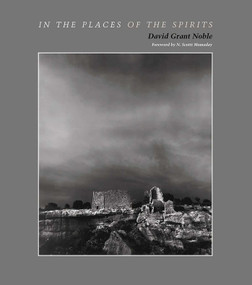 In the Places of the Spirits by David Grant Noble, N. Scott Momaday, 9781934691212