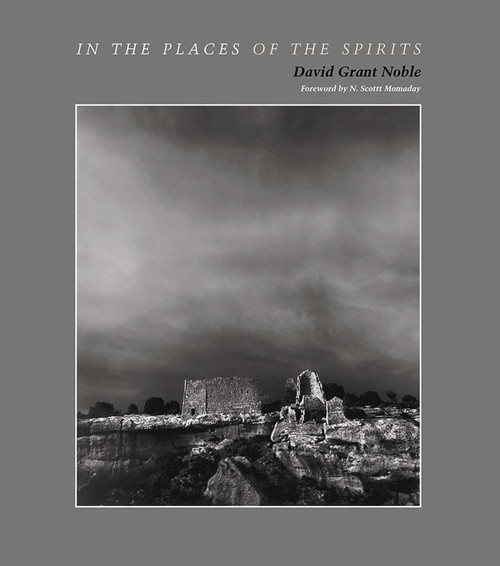 In the Places of the Spirits by David Grant Noble, N. Scott Momaday, 9781934691212