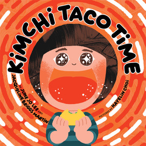 Kimchi Taco Time by June Jo Lee, Jacqueline Briggs Martin, Hayelin Choi, 9780998436661