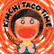 Kimchi Taco Time by June Jo Lee, Jacqueline Briggs Martin, Hayelin Choi, 9780998436661