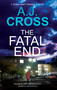 The Fatal End by A.J. Cross, 9781448319961