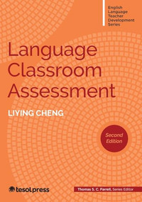 Language Classroom Assessment, Second Edition by Liying Cheng, Thomas S.C. Farrell, 9781953745361