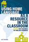 Using Home Language as a Resource in the Classroom (A Guide for Teachers of English Learners) by Kate Paterson, 9781945351969
