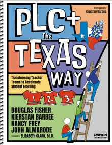 PLC+ The Texas Way (Transforming Teacher Teams to Accelerate Student Learning) by Douglas Fisher, Nancy Frey, John Almarode, Kierstan Barbee, Brenda Martinez, 9798348862497