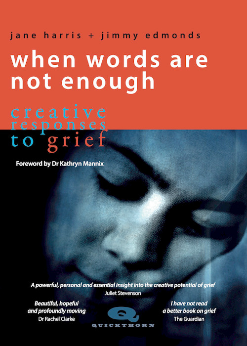 When Words Are Not Enough (Creative Responses to Grief) by Jane Harris, Jimmy Edmonds, 9781912480579