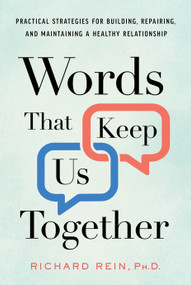 Words That Keep Us Together (Practical Strategies for Building, Repairing, and Maintaining a Healthy Relationship) by Richard Rein, 9798886454901