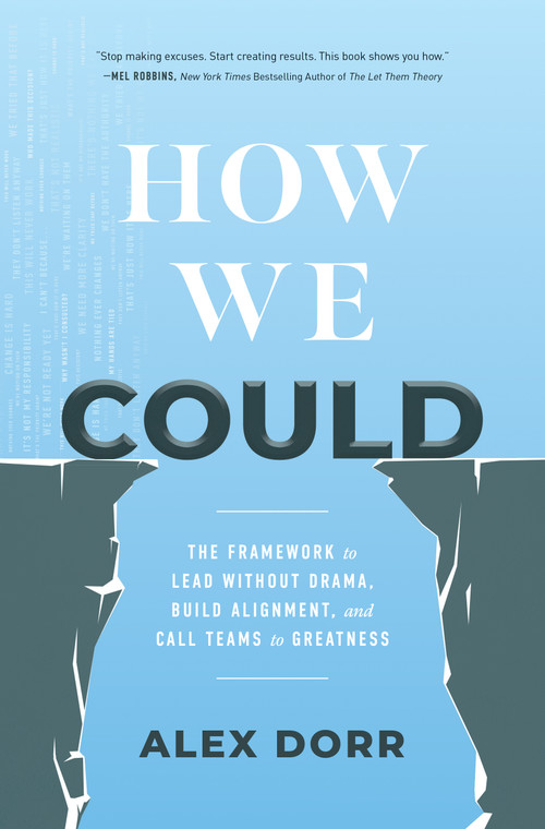 How We Could (The Framework to Lead Without Drama, Build Alignment, and Call Teams to Greatness) by Alex Dorr, 9798886455168
