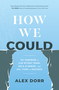 How We Could (The Framework to Lead Without Drama, Build Alignment, and Call Teams to Greatness) by Alex Dorr, 9798886455168