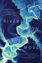 Rivers on the Move (Waterways in Human Life from the Ice Age to the Anthropocene) by Bathsheba Demuth, Mark A. Healey, Giacomo Parrinello, Laurence C. Smith, 9781478039600